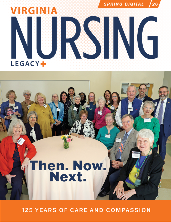a group of 22 faculty, faculty emeriti, and staff seated around a table in a large school classroom. The masthead is Virginia Nursing Legacy and the headline reads Then. Now. Next. 125 years of care and compassion.